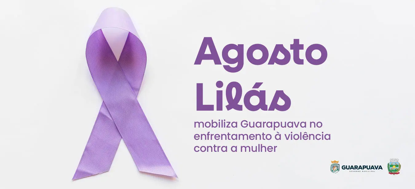 Agosto Lilás ganha força em Guarapuava com programação de combate à violência contra a mulher